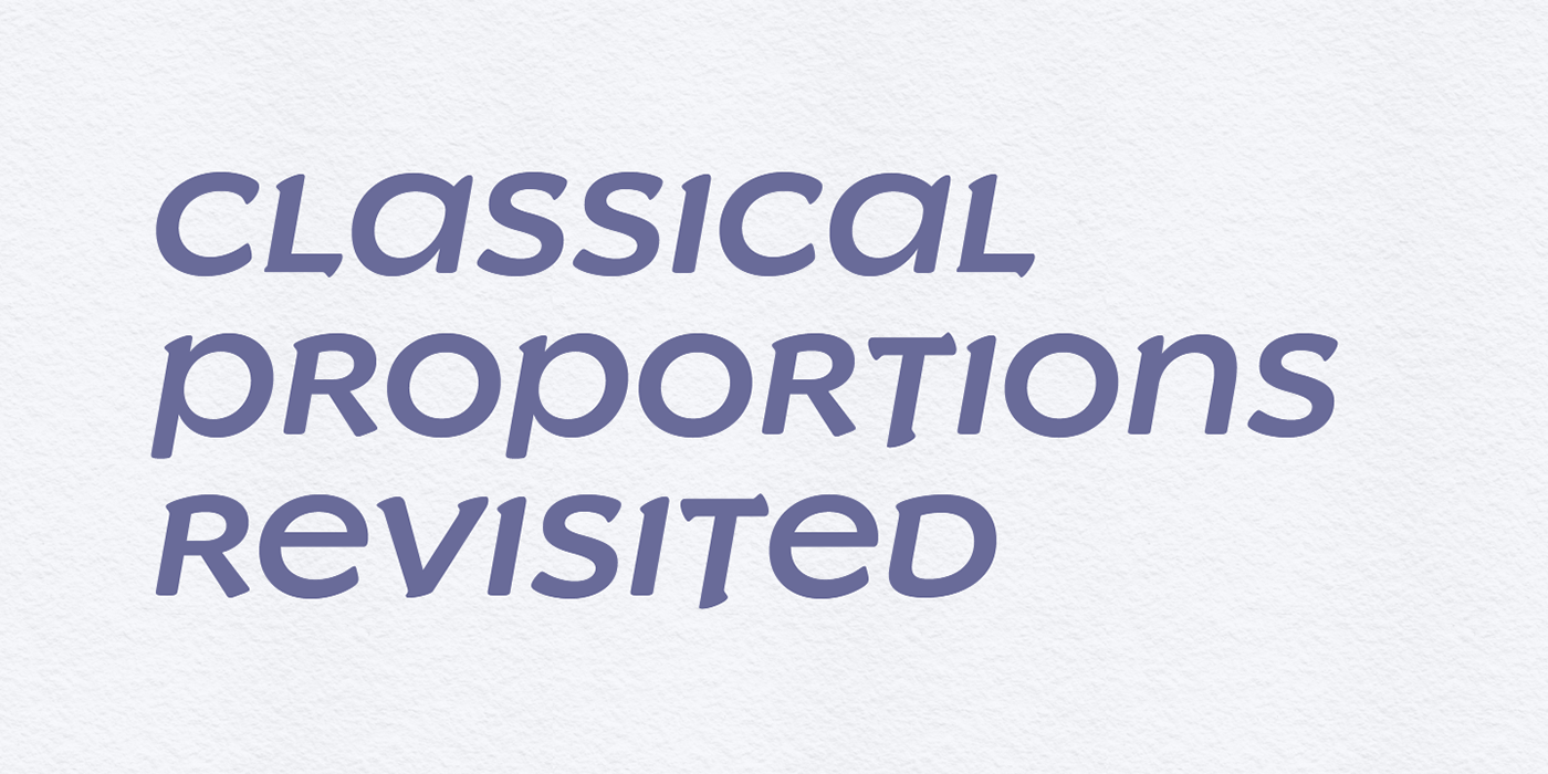 "Classical proportions revisited" set in all caps in Slowglass Alt Bold Italic.