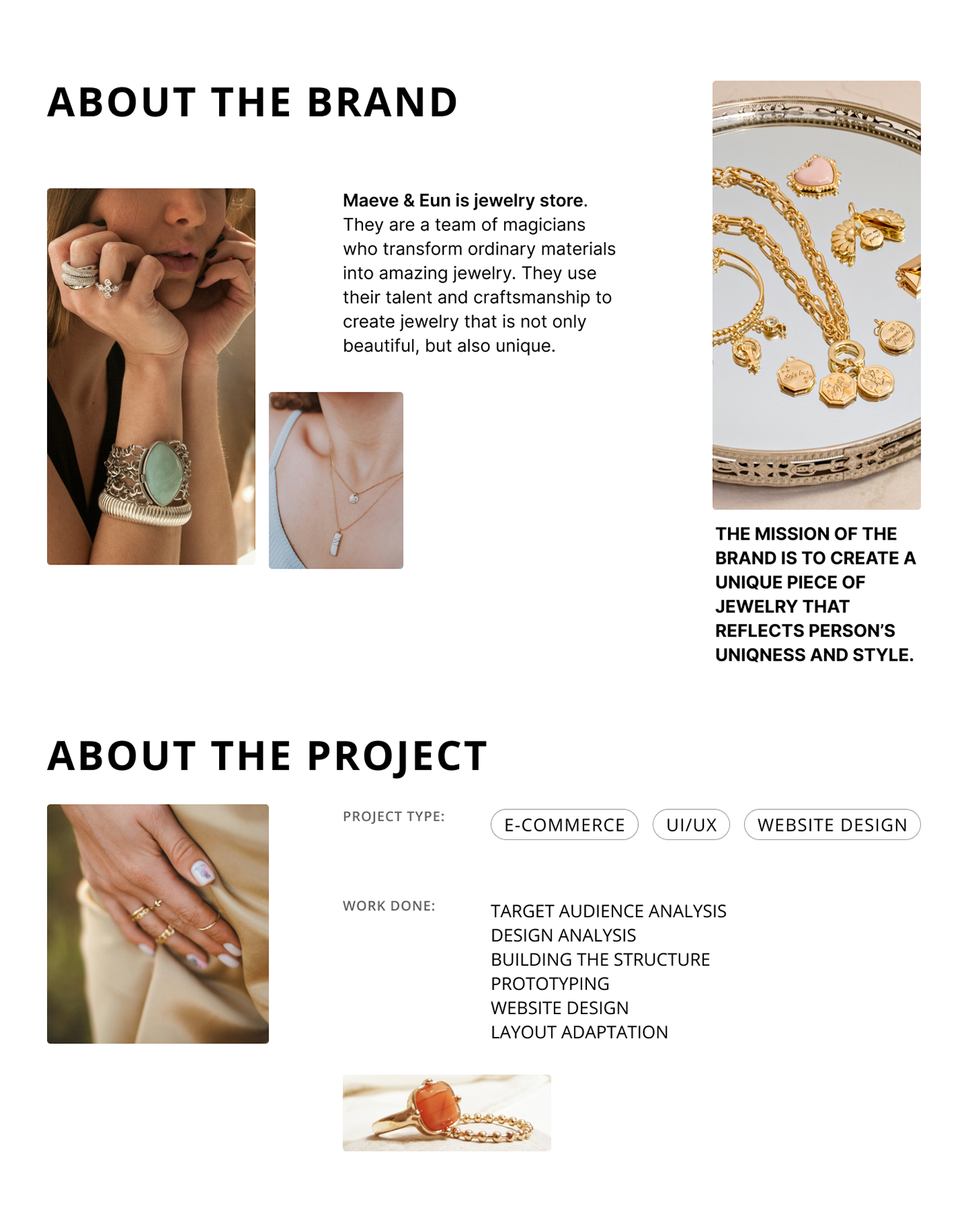 The mission of the brand is to create a unique piece of jewelry that reflects person’s uniqness and 
