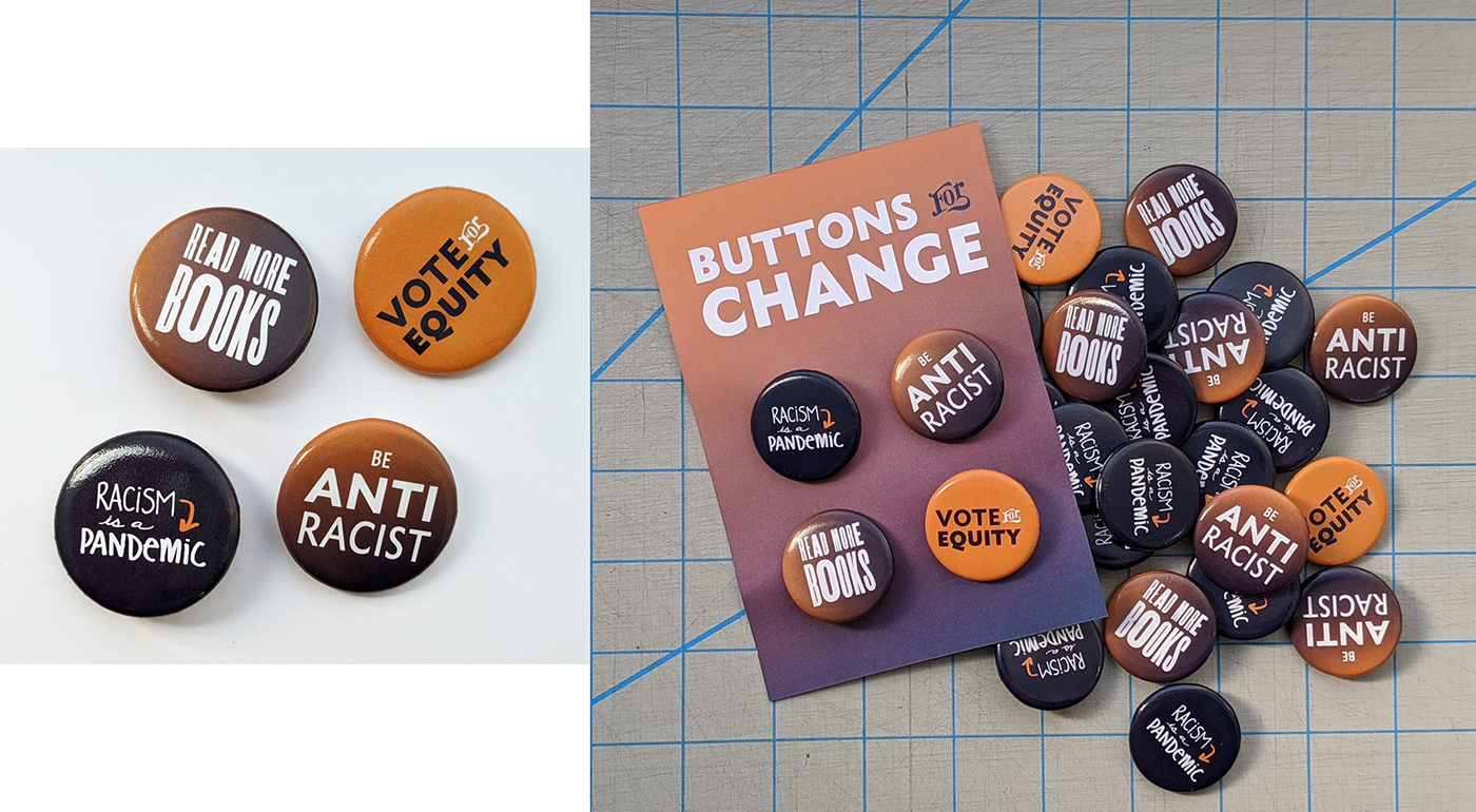 antiracist buttons equity graphic design  HAND LETTERING letterpress printing pandemic racism read more vote