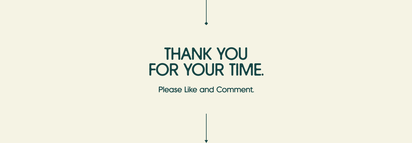 THANK YOU FOR YOUR TIME.
Please Like and Comment.