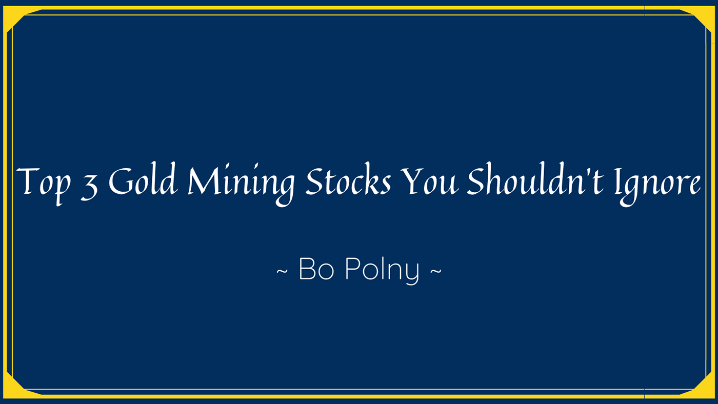 Bo Polny gold gold investing gold mining investing