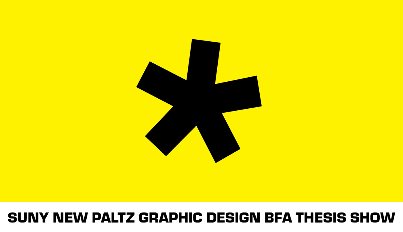 thesis BFA graphic design  college Exhibition  Show asterisk New Paltz