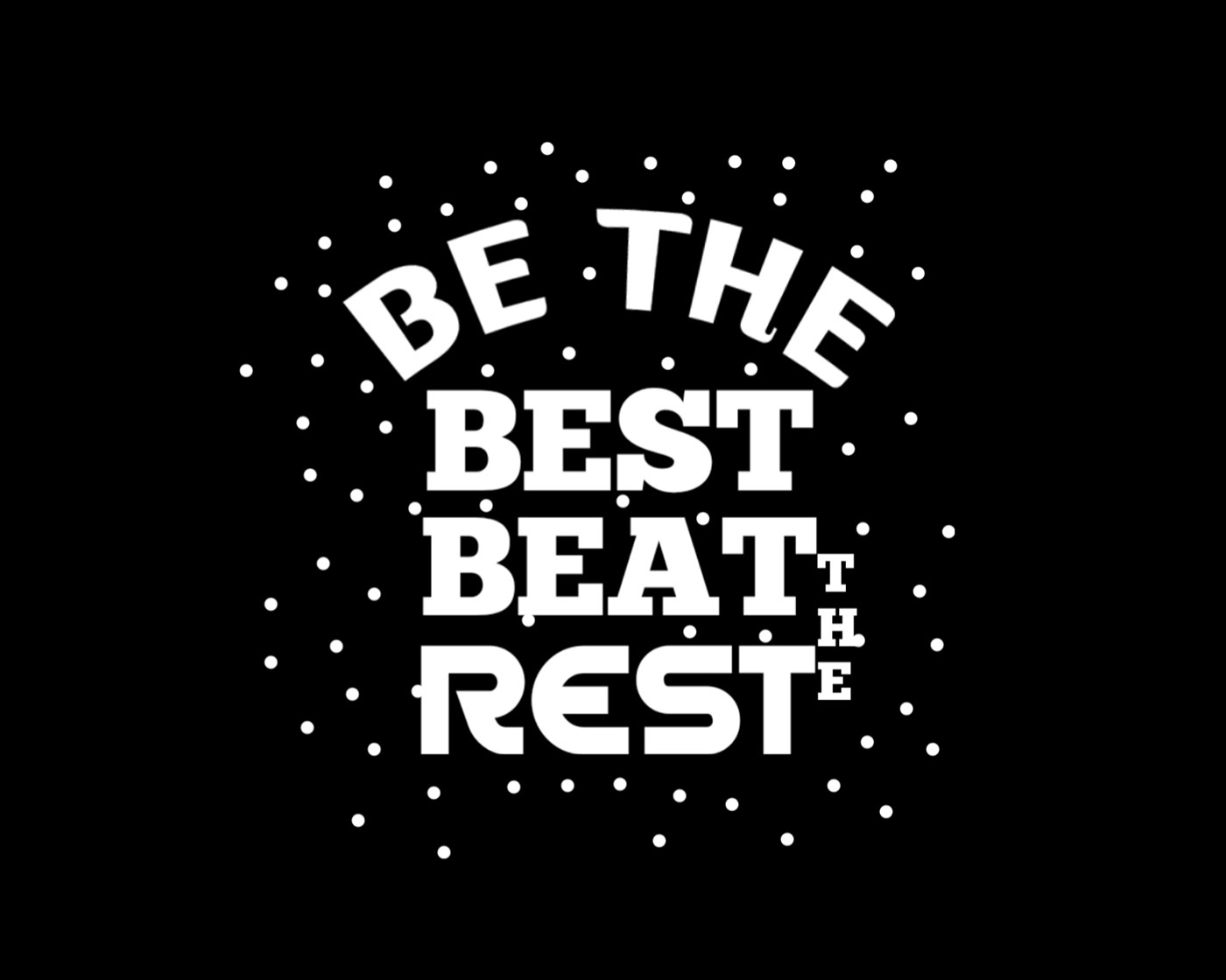 best design text be Be The Best Beat The Rest BEAT black inspiration lettering motivational rest the White