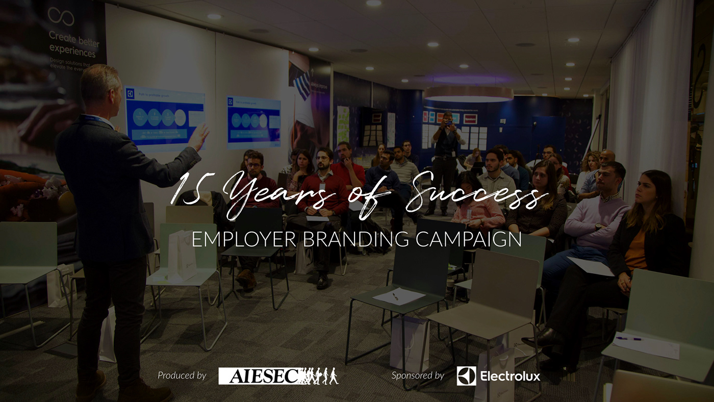 15 YEARS success AIESEC employer branding Video Production campaign social media content production electrolux storytelling  