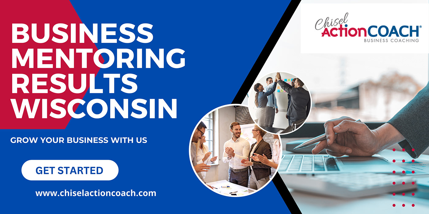 Business Mentoring Results Wisconsin | Chisel Action Coach