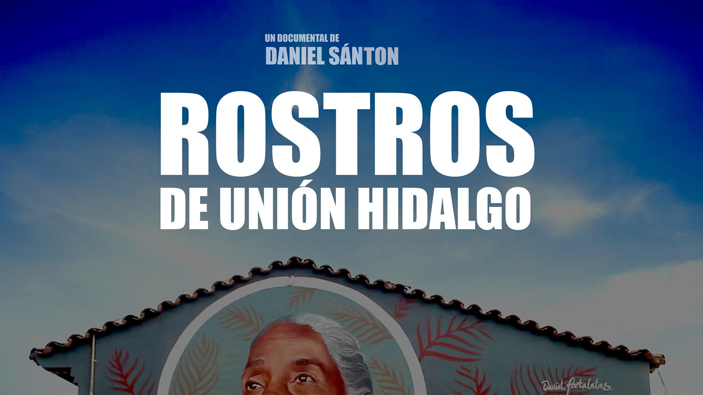 documental Unión hidalgo oaxaca mexico arte urbano MURALISMO streetart Daniel Sánton daniel poetalatas