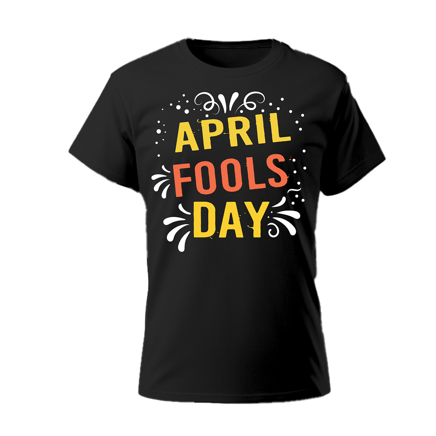 April Fools Day Tshirt Design typography   t-shirt Graphic Designer april fools day t-shirt fools day shirt prankster t-shirt