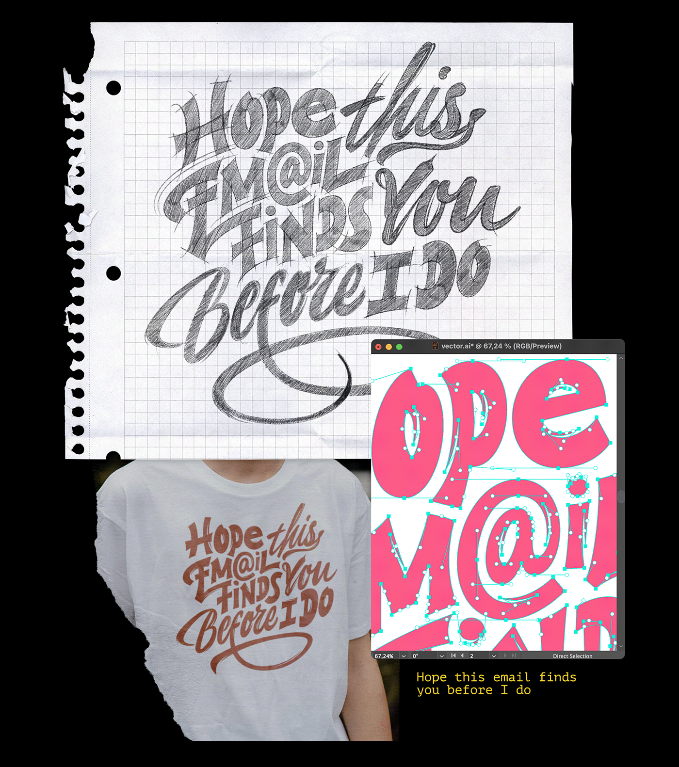 Sketch of clothing print "Hope this Email Finds You Before I Do". Lettering by Nikita Bauer.