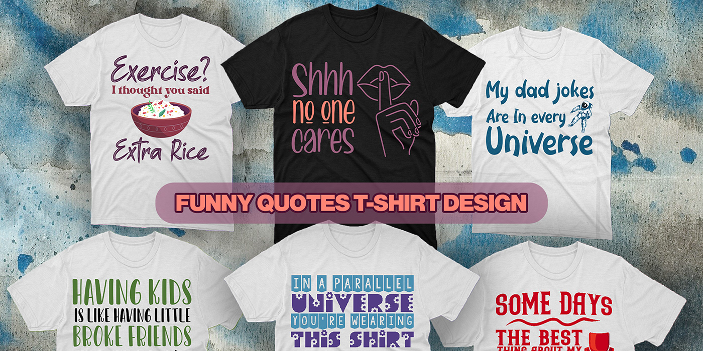 funny quotes T-Shirt Design illustrations Typography T-shirt black and white colorful color illustration t-shirt