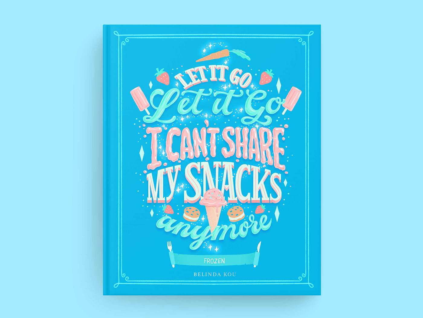 Book cover design with a food spin on Frozen featuring hand lettering on "Let it Go" but with snacks