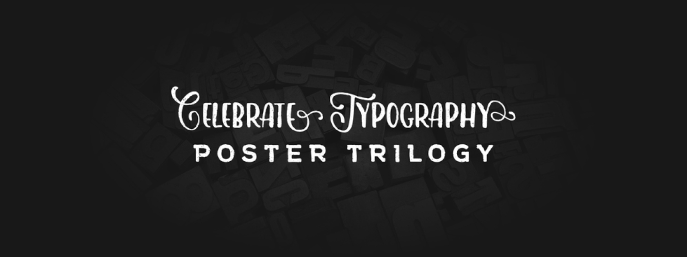 celebrate typography   typo poster trilogy Printing museum