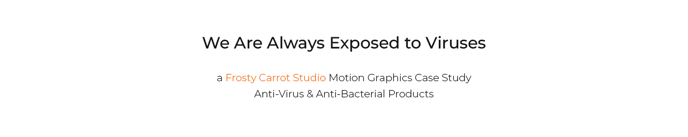 we are always exposed to viruses and bacteria and motion graphics to promote anti bacterial product.