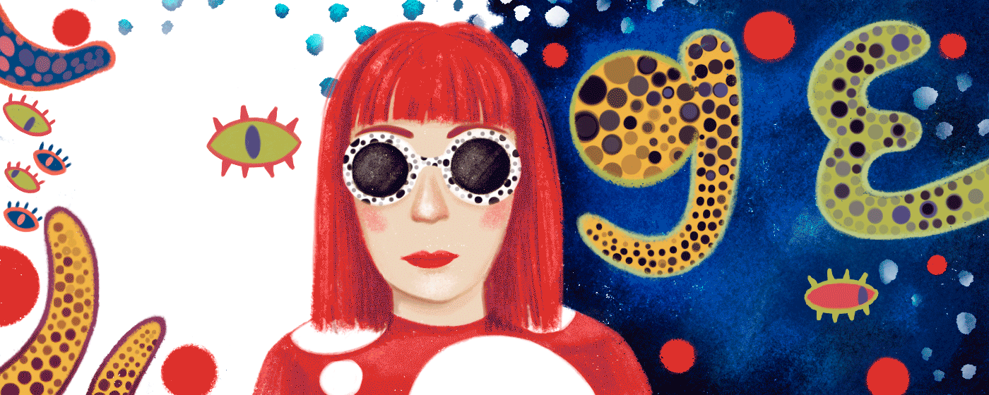 Yayoi Kusama 
is a Japanese artist who struggled all her life with a mental disorder and was an outs