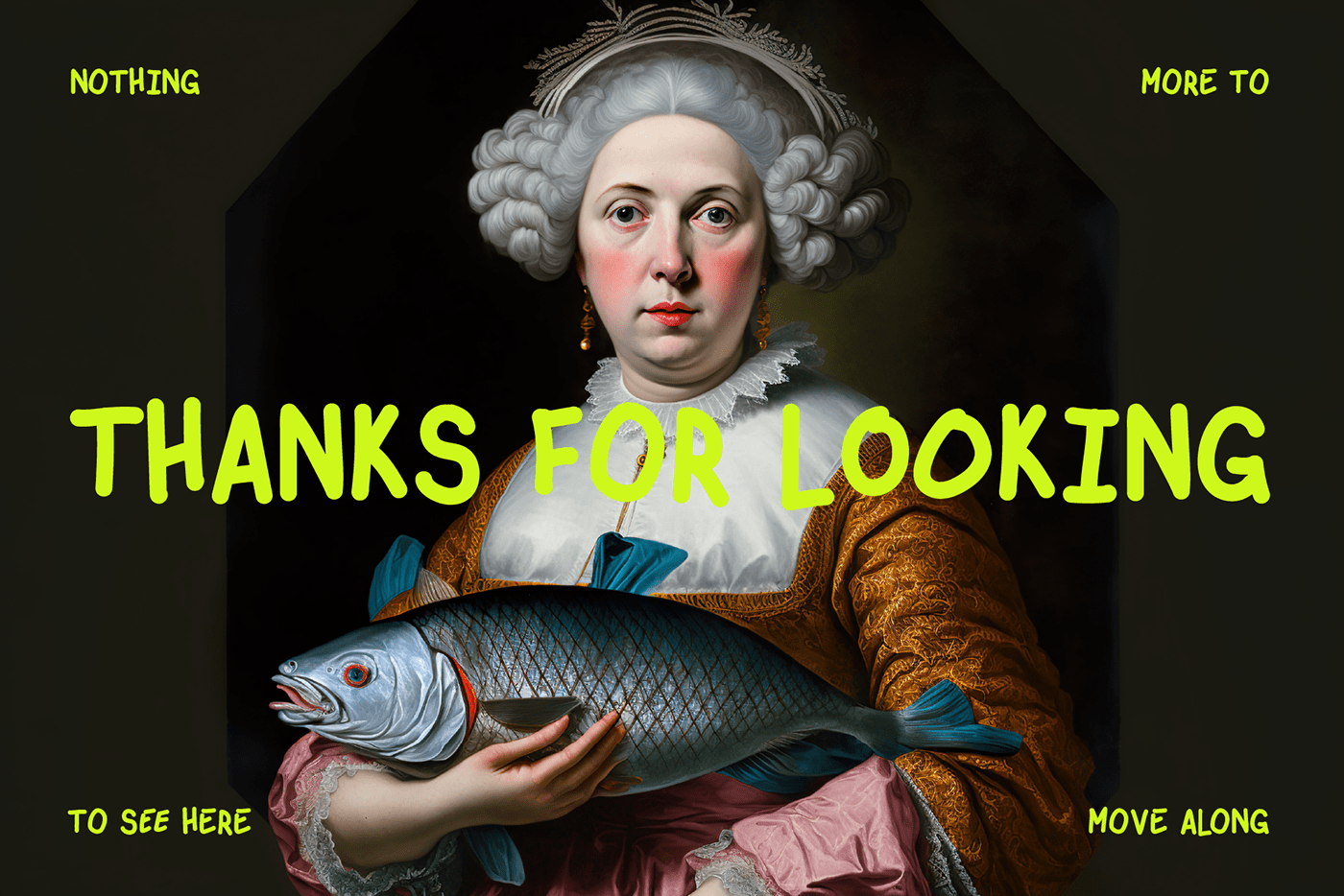 a baroque woman holding a fish looking you dead in the eye, and saying thanks, now move along. 