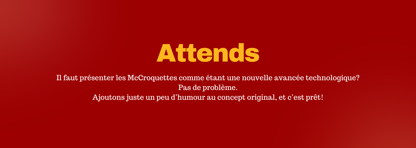Adaptation Radio McDonalds Quebec Cossette copywriter French humor Conceptrice-Rédactrice  publicité