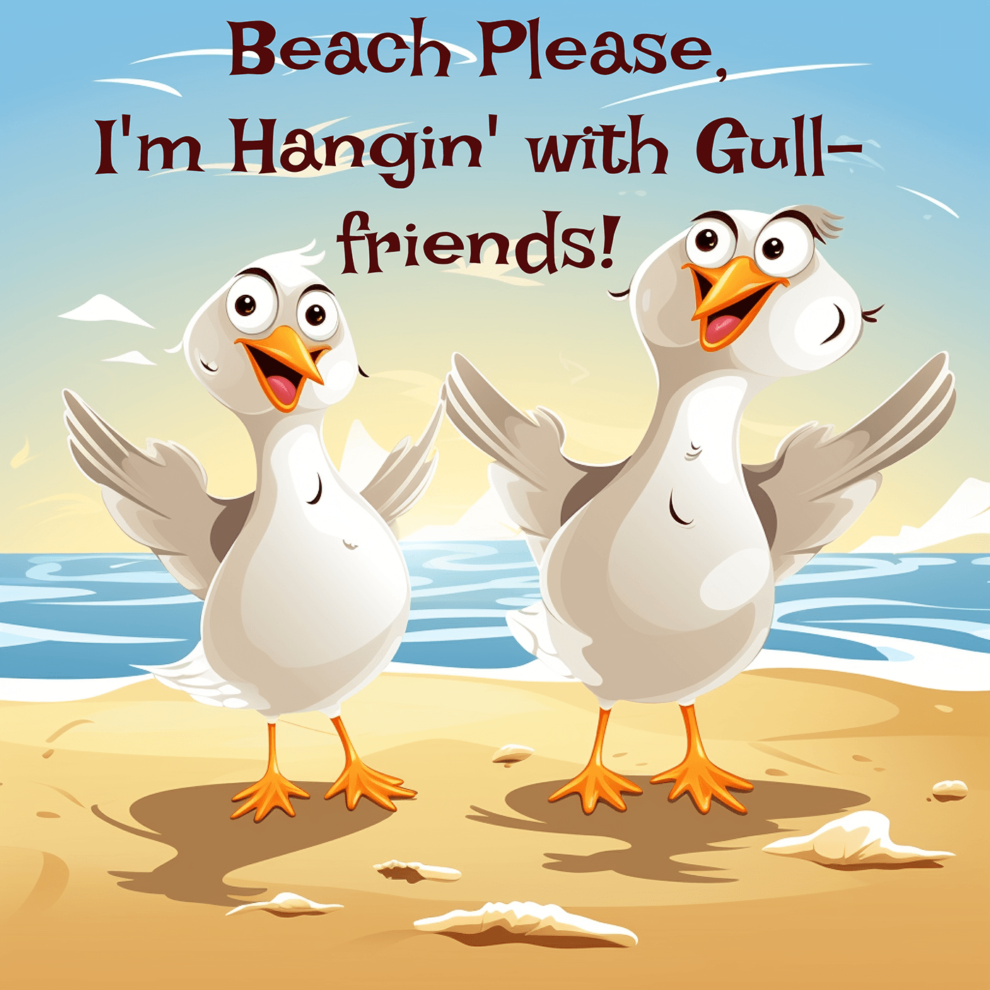 Beach Please, I'm Hangin' with Gull-friends!