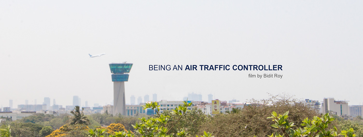aviation atc Air Traffic Controller India civil aviation MUMBAI short film Documentary  non-fiction