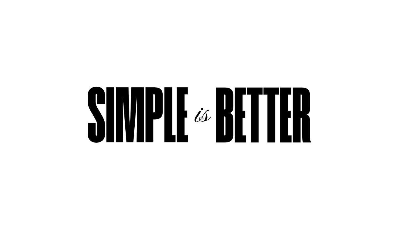 Simple is better.