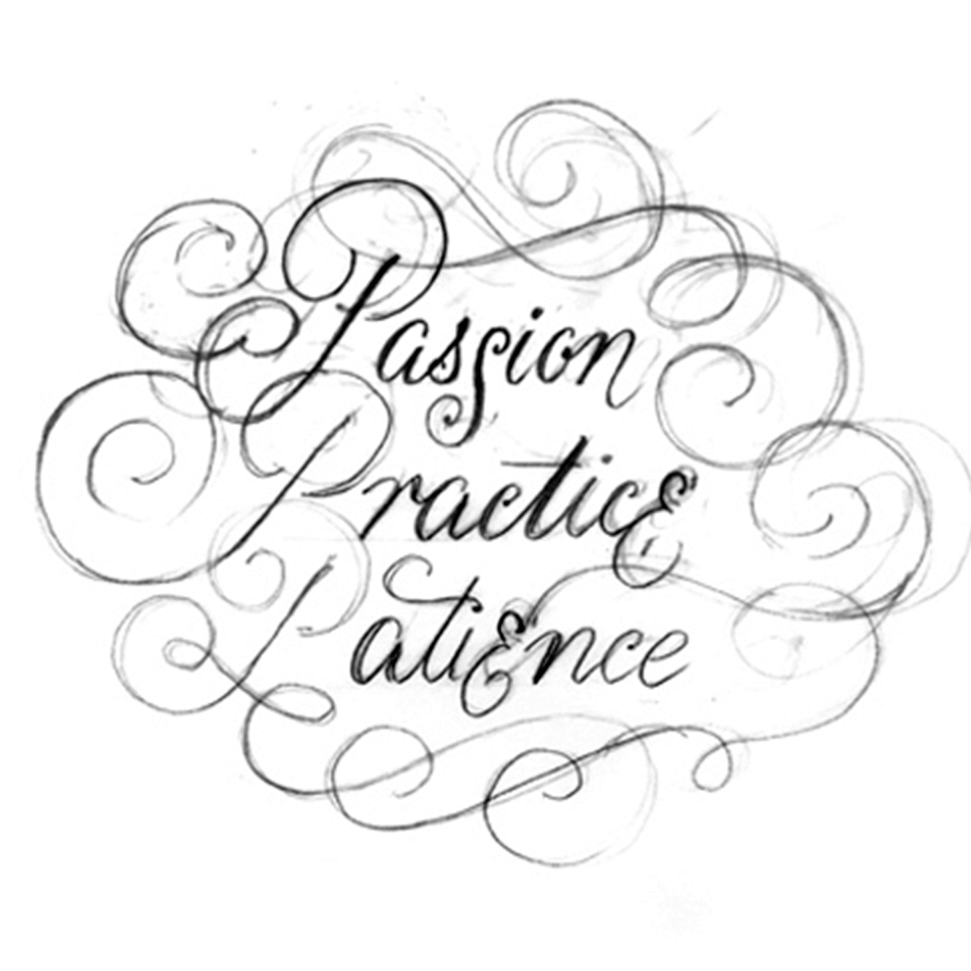 life philosophy passion Practice Patience lettering script lettering