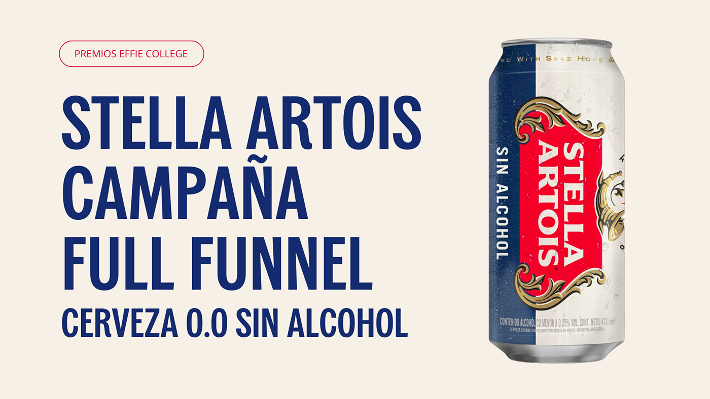 Effie College Stella Artois Cerveza sin alcohol Effie Awards Campaña 360 full funnel marketing