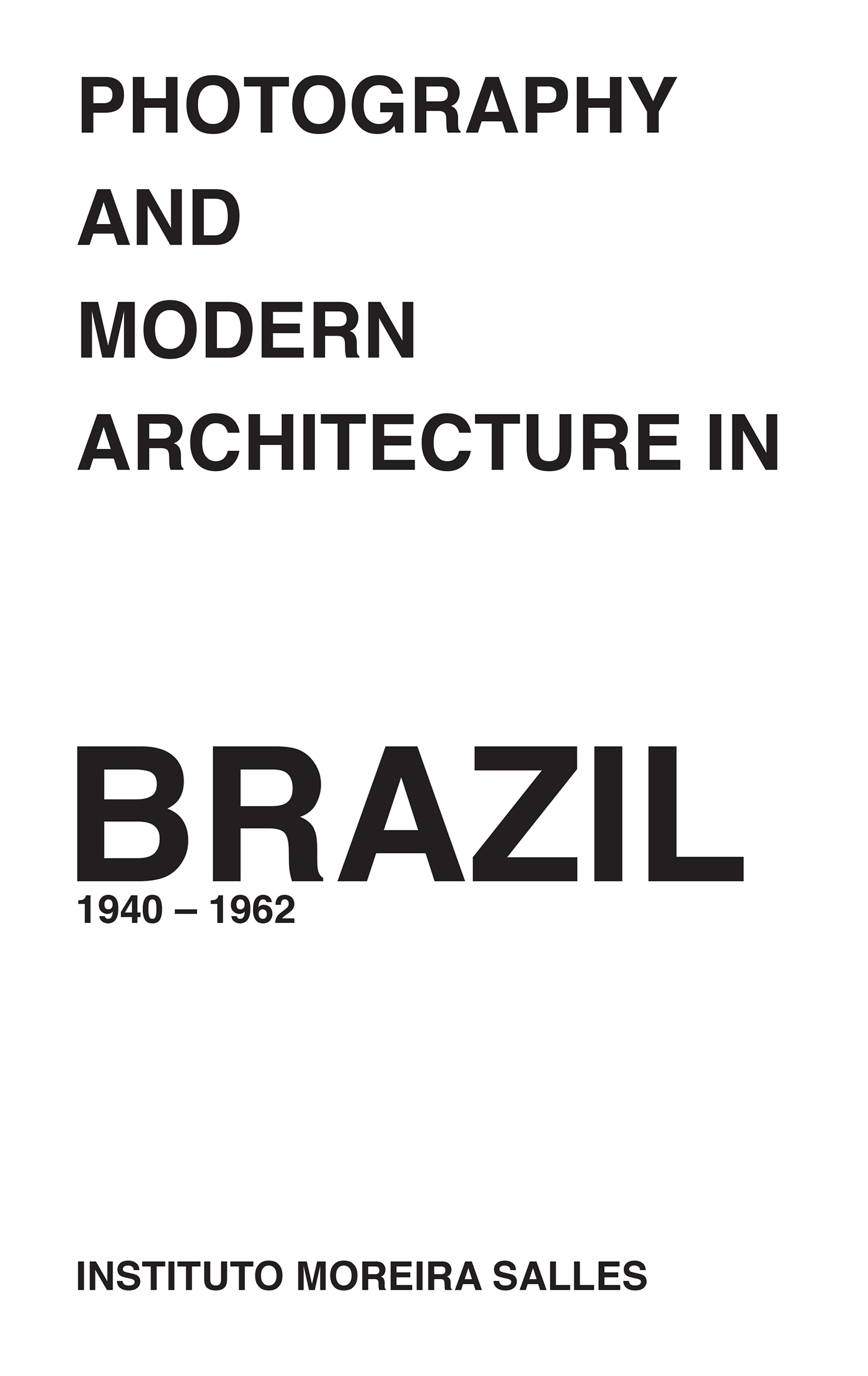 Photography and modern architecture in Brazil Photography  Modern Architecture Brazil swiss style book design grid layout Moreira Salles Marcel Gautherot Oscar Niemeyer