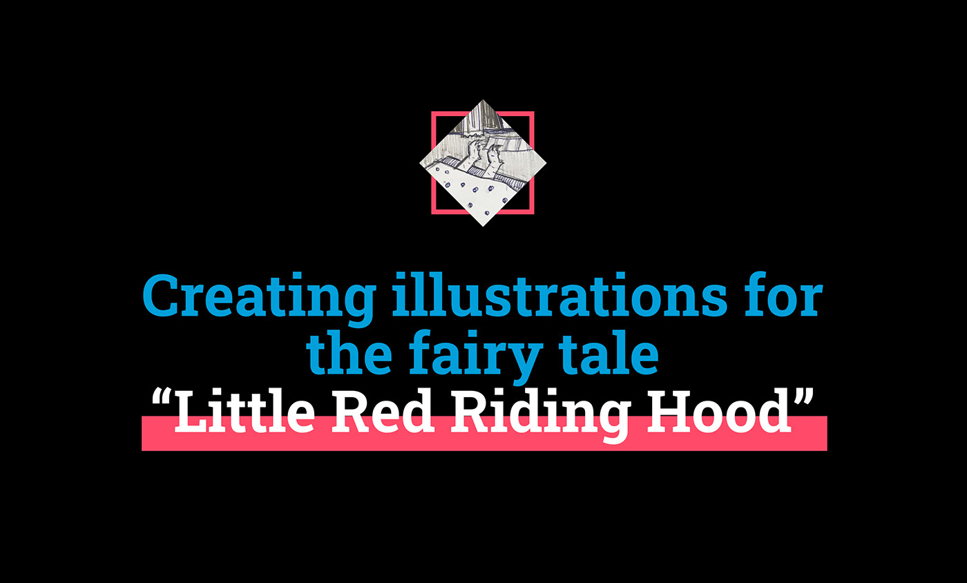 Creating illustrations for the fairy tale 
“Little Red Riding Hood”