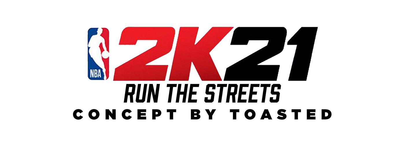 2K21: Run the Streets Concept by Toasted.