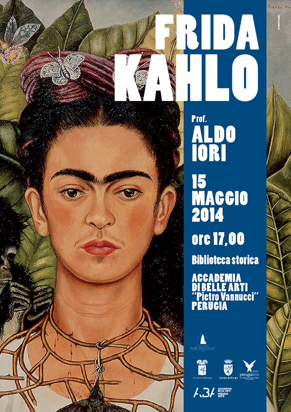 Frida Kahlo Francesco Mazzenga poster Conferenza Aldo Iori Accademia Belle Arti perugia