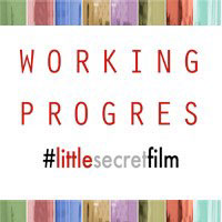 Little secret film Working progres