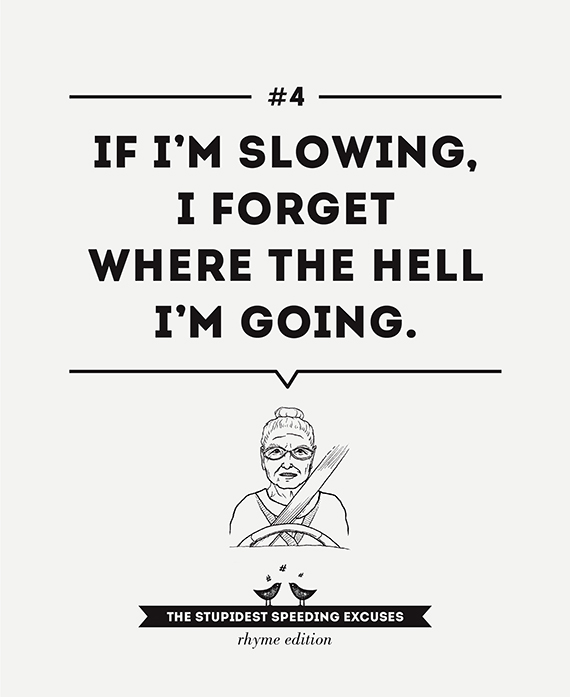 #24StupidExcusesIn24Hours #crazyenoughtochangetheworld #DRIVESAFE #slowdown #safedriving #funny #stupid #excuses