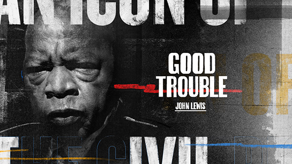 JOHN LEWIS: GOOD TROUBLE MAIN TITLE