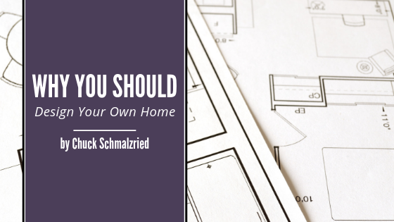 Chuck Schmalzried home design home building home construction modern home branding  personal branding