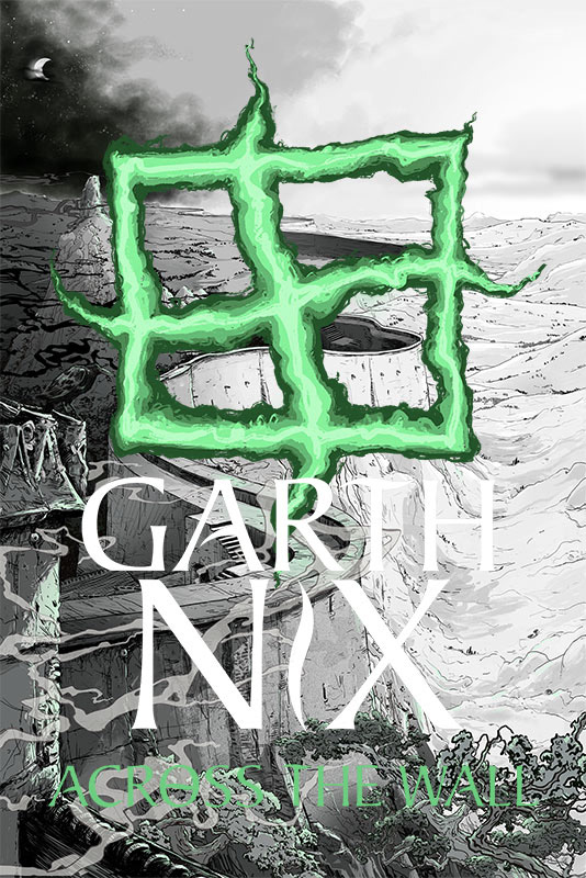 across the wall adventure fantasy garth nix Gavin Reece hot key books Kids Corner short stories young adult fiction