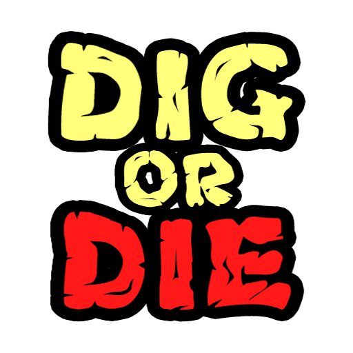 dig or die