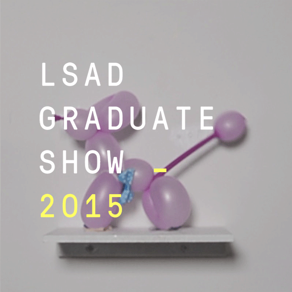 LSAD Graduate Show 2015. video creative Fun design promo different strange weird Original contemporary Exhibition  degree show
