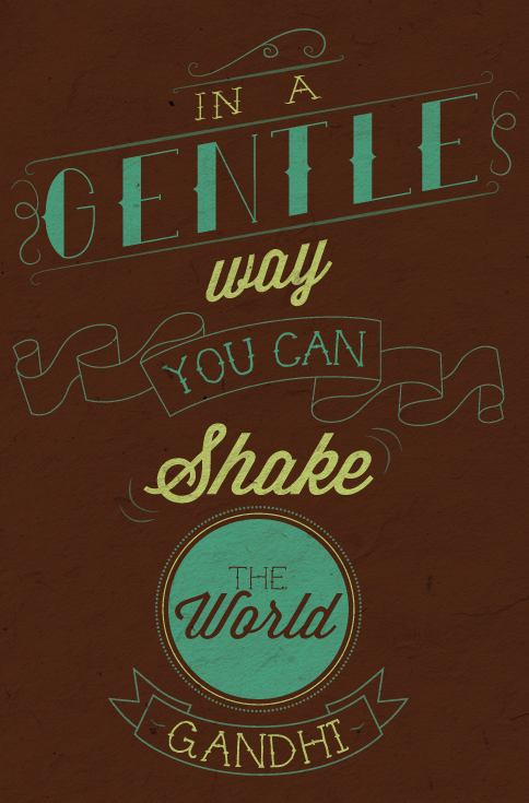 type IN gentle way You can shake the world quote