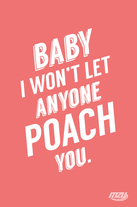 won't let anyone poach you