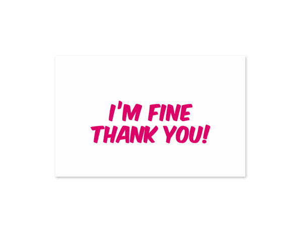 I M Fine Thank You Card On Behance