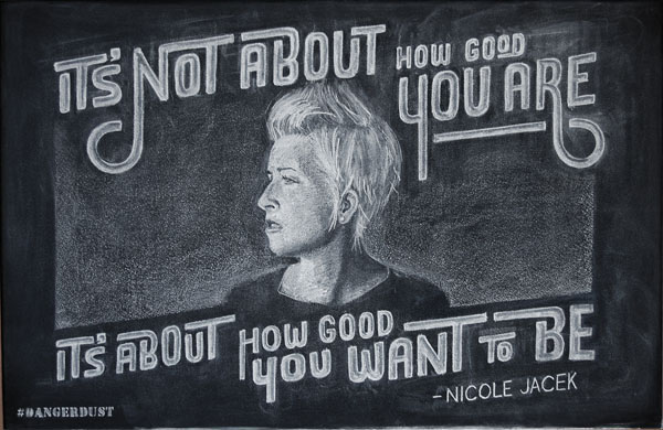 Nicole Jacek portrait bad ass CCAD dangerdust chalk Chalkboard Chalk art inspiration quote