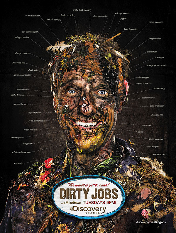Dirty Jobs mike rowe dirty portrait stefan poulos Discovery Channel print slime goop gross