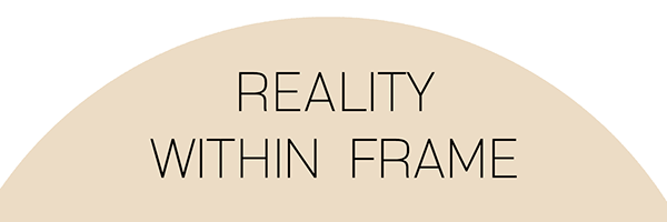 REALITY WITHIN FRAME