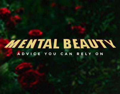 Mental Beauty. ADVICE you can rely on