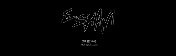 CONCEPT • ESHAM - DMT Sessions [Black Market Edition]