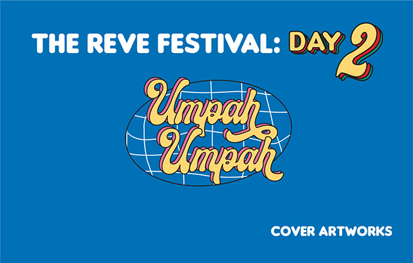 THE REVE FESTIVAL DAY2: UMPAH UMPAH