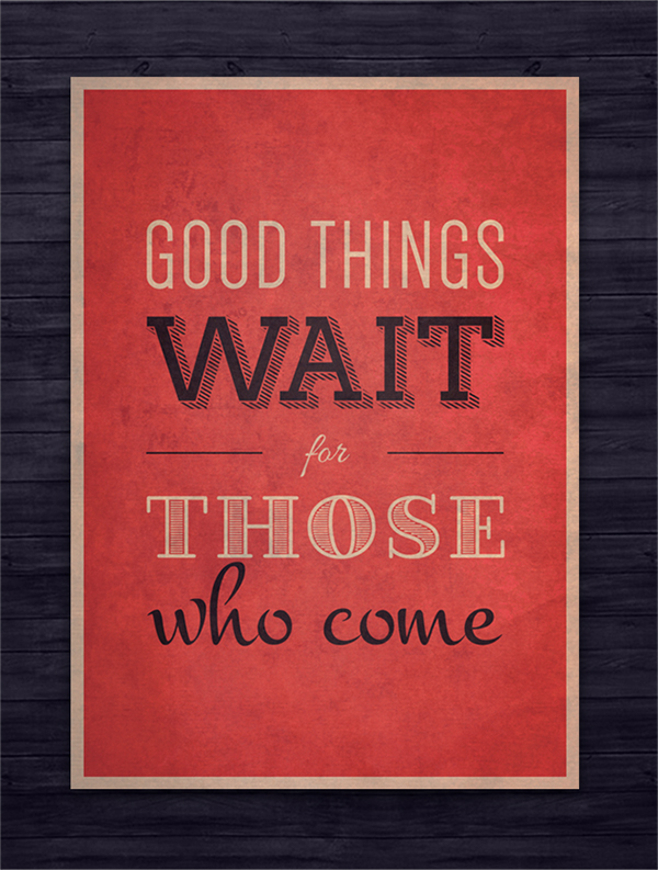 Good things come wait quote inspiration english Expression motivation saying poster design type typographic lettering
