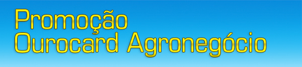 Promoção Ourocard Agro Agronegócio Agro Promoção Ourocard cartão card credit card