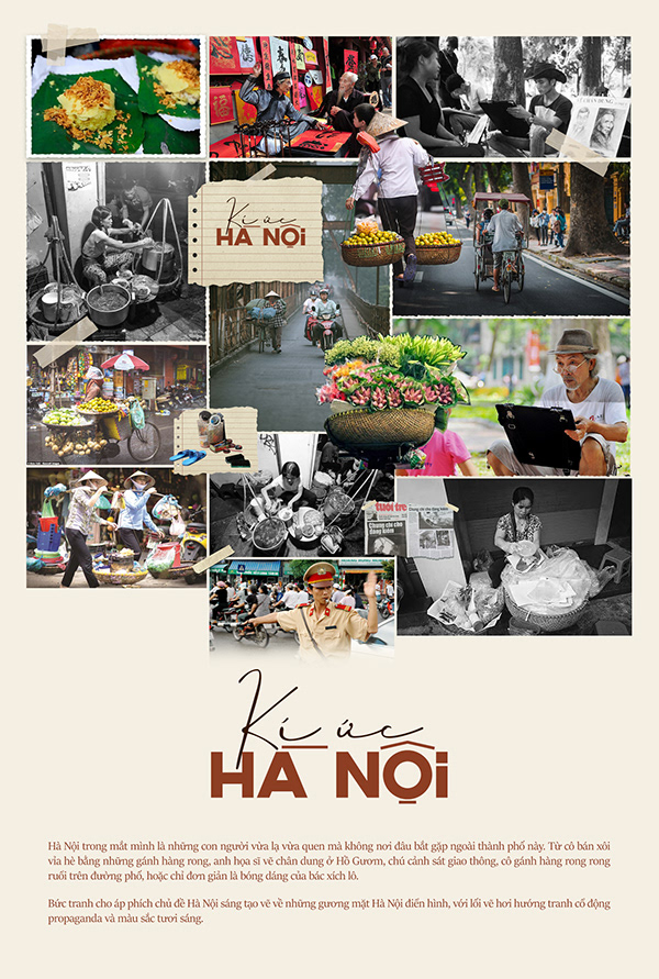 Hanoi Memory Images là bộ sưu tập tranh ảnh lấy cảm hứng từ thành phố Hà Nội. Chìm đắm trong không khí cổ kính và hiện đại của thành phố để khám phá những chi tiết độc đáo trong từng bức tranh, dẫn đến những kỷ niệm đáng nhớ.