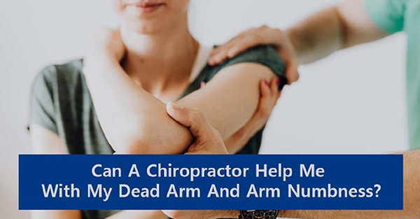 Can A Chiropractor Help Me With My Dead Arm