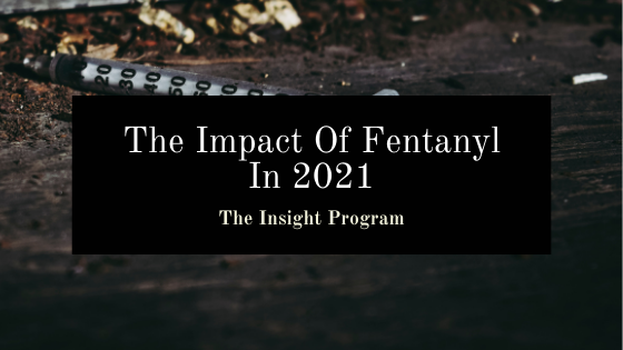 addiction Drugs fentanyl Health recovery rehabilitation The Insight Program