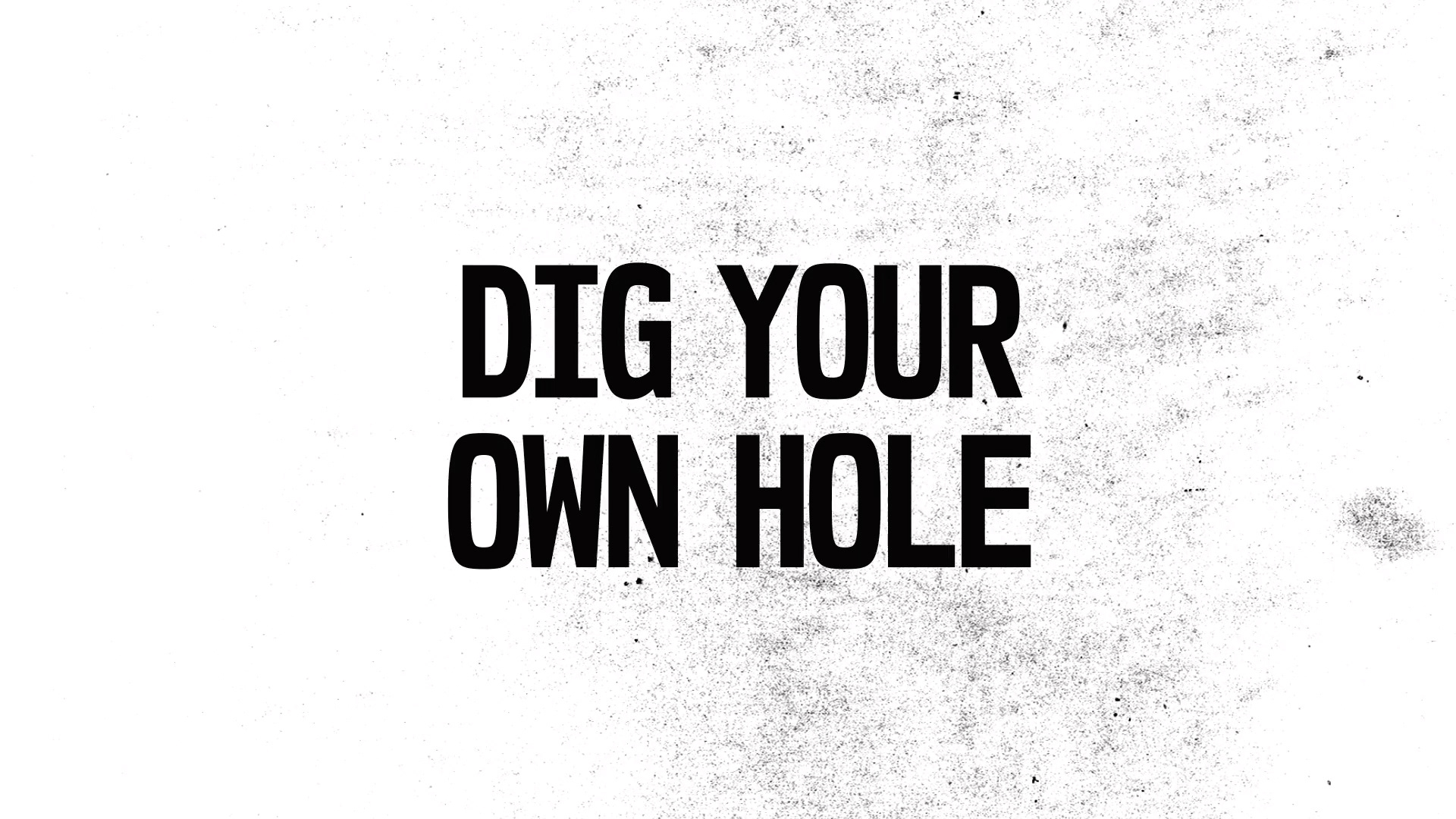 Dig your